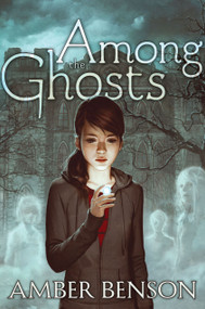 Among the Ghosts by Amber Benson, Sina Grace, 9781416994053