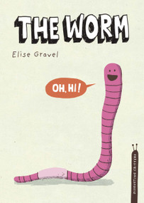 The Worm (The Disgusting Critters Series) by Elise Gravel, 9781770496330