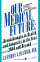 Our Medical Future by Jeffrey A. Fisher, 9780671738457