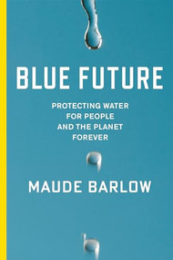 Blue Future (Protecting Water for People and the Planet Forever) by Maude Barlow, 9781595589477