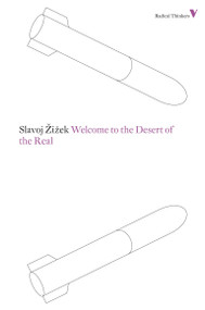 Welcome to the Desert of the Real (Five Essays on September 11 and Related Dates) by Slavoj Zizek, 9781781680193