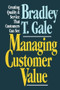Managing Customer Value (Creating Quality and Service That Customers Can Se) by Bradley Gale, 9781451612929