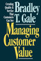 Managing Customer Value (Creating Quality and Service That Customers Can Se) by Bradley Gale, 9781451612929