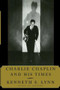 Charlie Chaplin and His Times by Kenneth S. Lynn, 9781476783352