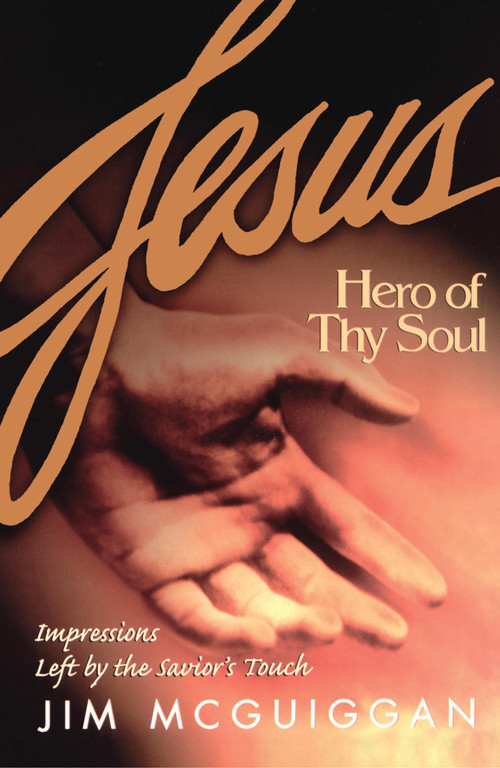 Jesus, Hero of Thy Soul by Jim McGuiggan, 9781582294032
