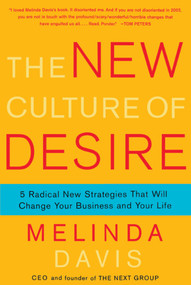 The New Culture of Desire (5 Radical New Strategies That Will Change Your Business and Your Life) by Melinda Davis, 9781416593058