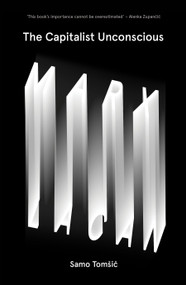 The Capitalist Unconscious (Marx and Lacan) - 9781784781118 by Samo Tomsic, 9781784781118