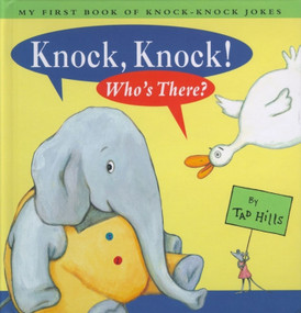 Knock, Knock! Who's There? (My First Book of Knock Knock Jokes) by Tad Hills, Tad Hills, 9780689834134