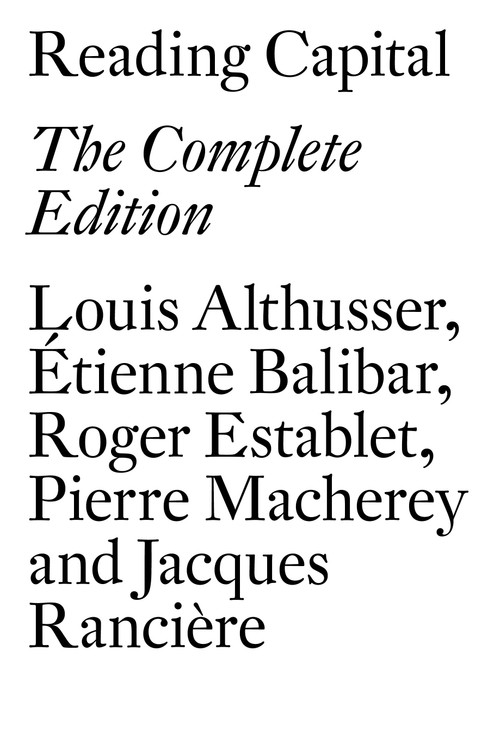 Reading Capital (The Complete Edition) by Louis Althusser, Etienne Balibar, Roger Establet, Jacques Ranciere, Pierre Macherey, 9781784781415