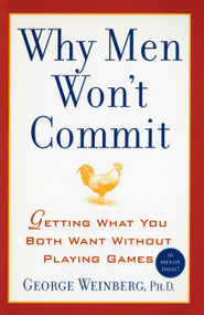 Why Men Won't Commit (Getting What You Both Want Without Playing Games) by George Weinberg, 9780743445702