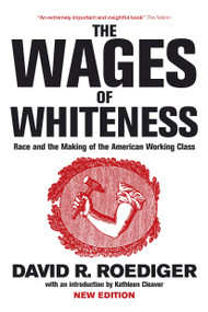 The Wages of Whiteness (Race and the Making of the American Working Class) by David R. Roediger, Kathleen Cleaver, Mike Davis, Michael Sprinker, 9781844671458