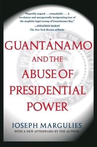 Guantanamo and the Abuse of Presidential Power by Joseph Margulies, 9780743286862