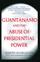 Guantanamo and the Abuse of Presidential Power by Joseph Margulies, 9780743286862