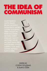 The Idea of Communism by Slavoj Zizek, Costas Douzinas, Alain Badiou, Judith Balso, Bruno Bosteels, 9781844674596