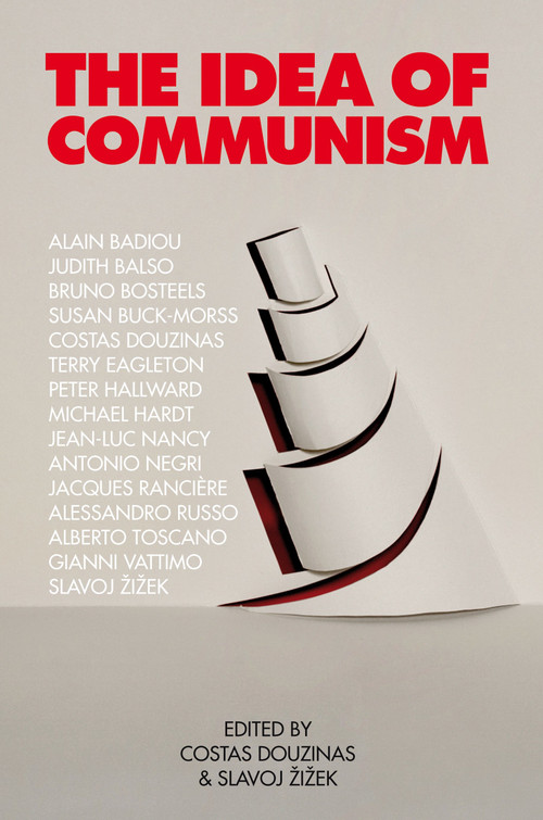 The Idea of Communism by Slavoj Zizek, Costas Douzinas, Alain Badiou, Judith Balso, Bruno Bosteels, 9781844674596