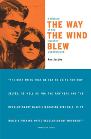 The Way the Wind Blew (A History of the Weather Underground) by Ron Jacobs, 9781859841679