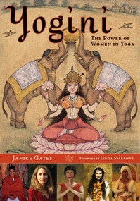 Yogini (The Power of Women in Yoga) by Janice Gates, 9781932771886