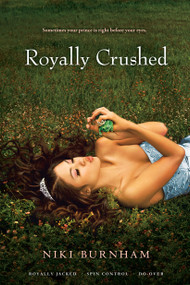Royally Crushed (Royally Jacked; Spin Control; Do-Over) by Niki Burnham, 9781442406483