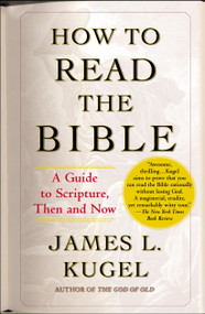 How to Read the Bible (A Guide to Scripture, Then and Now) by James L. Kugel, 9780743235877