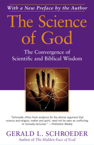 The Science of God (The Convergence of Scientific and Biblical Wisdom) by Gerald L. Schroeder, 9781439129586