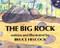 The Big Rock by Bruce Hiscock, Bruce Hiscock, 9780689829581