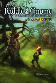The Riddle of the Gnome (A Further Tale Adventure) by P. W. Catanese, 9781416912521
