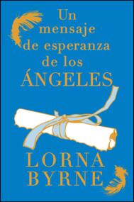 Un mensaje de esperanza de los ángeles by Lorna Byrne, 9781476700427