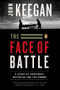 The Face of Battle (A Study of Agincourt, Waterloo, and the Somme) by John Keegan, 9780140048971