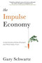 The Impulse Economy (Understanding Mobile Shoppers and What Makes Them Buy) by Gary Schwartz, 9781451671872