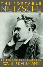 The Portable Nietzsche by Friedrich Nietzsche, Walter Kaufmann, Walter Kaufmann, 9780140150629