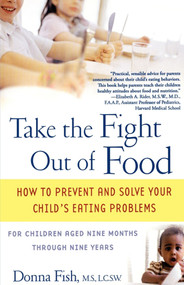 Take the Fight Out of Food (How to Prevent and Solve Your Child's Eating Problems) by Donna Fish, 9780743477796