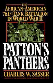 Patton's Panthers (The African-American 761st Tank Battalion In World War II) by Charles W. Sasser, 9780743485005