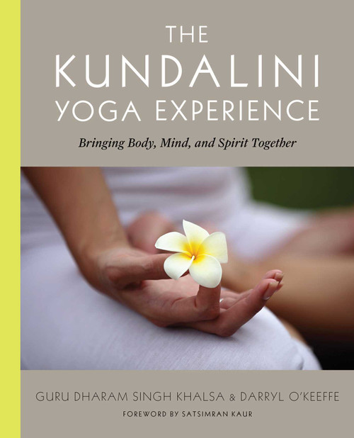 The Kundalini Yoga Experience (Bringing Body, Mind, and Spirit Together) by Darryl O'Keeffe, Guru Dharma Singh Khalsa, 9780743225823