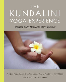 The Kundalini Yoga Experience (Bringing Body, Mind, and Spirit Together) by Darryl O'Keeffe, Guru Dharma Singh Khalsa, 9780743225823
