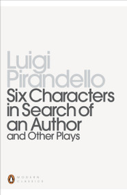 Six Characters in Search of an Author and Other Plays by Luigi Pirandello, Mark Musa, Mark Musa, 9780140189223