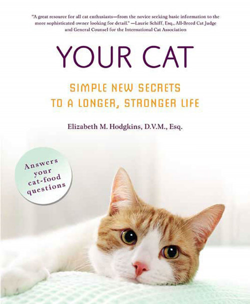 Your Cat: Simple New Secrets to a Longer, Stronger Life by Elizabeth M. Hodgkins, D.V.M., Esq., 9780312358020