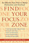 Find Your Focus Zone (An Effective New Plan to Defeat Distraction and Overload) by Lucy Jo Palladino, 9781416532019
