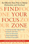 Find Your Focus Zone (An Effective New Plan to Defeat Distraction and Overload) by Lucy Jo Palladino, 9781416532019