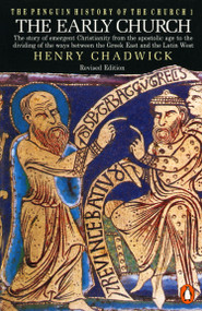 The Early Church (The Story of Emergent Christianity, Revised Edition) by Henry Chadwick, 9780140231991