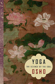 Yoga (The Science of the Soul) by Osho, 9780312306144