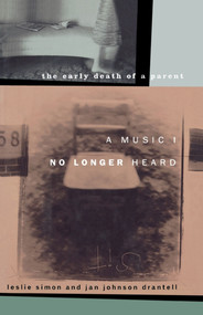 A Music I No Longer Heard (The Early Death of a Parent) by Leslie Simon, Jan Johnson Drantell, 9781451613643