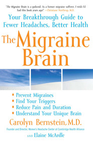 The Migraine Brain (Your Breakthrough Guide to Fewer Headaches, Better Health) by Carolyn Bernstein, Elaine McArdle, 9781416547693