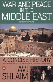 War and Peace in the Middle East (A Concise History, Revised and Updated) by Avi Shlaim, 9780140245646