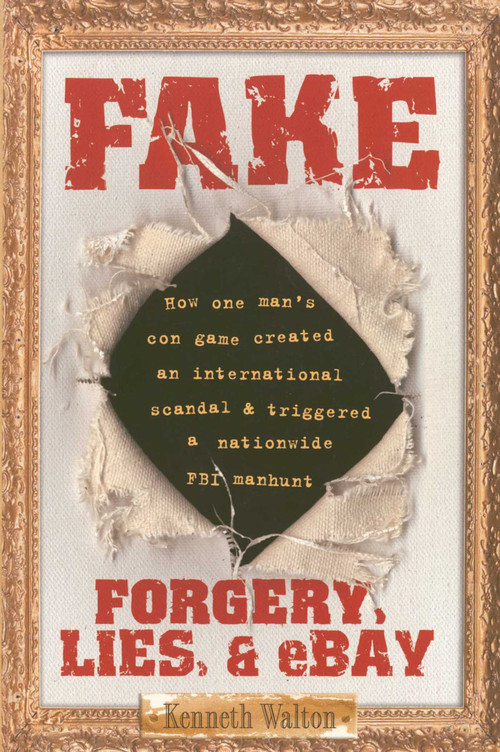 Fake (Forgery, Lies, & eBay) by Kenneth Walton, 9781416948056
