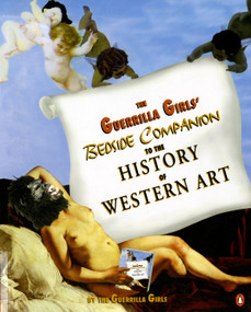 The Guerrilla Girls' Bedside Companion to the History of Western Art by Guerrilla Girls, 9780140259971