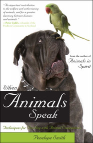 When Animals Speak (Techniques for Bonding With Animal Companions) by Penelope Smith, 9781582702353