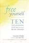 Free Yourself (Ten Life-Changing Powers of Your Wise Heart) by Carolyn Hobbs, James Baraz, 9781614290810