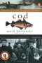 Cod (A Biography of the Fish that Changed the World) by Mark Kurlansky, 9780140275018