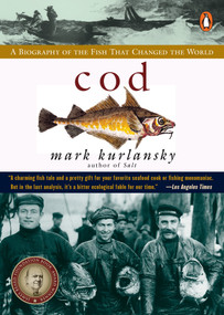 Cod (A Biography of the Fish that Changed the World) by Mark Kurlansky, 9780140275018
