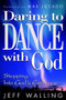Daring to Dance With God (Stepping into God's Embrace) by Jeff Walling, 9781582291536